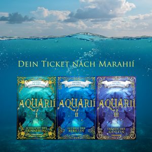 Cover der Aquarii-Trilogie unterhalb einer Welle in türkisenem Ozean, darüber die Schrift "Dein Tickes nach Marahii"